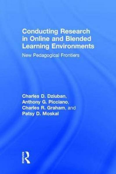 Cover for Dziuban, Charles D. (University of Central Florida, USA) · Conducting Research in Online and Blended Learning Environments: New Pedagogical Frontiers (Gebundenes Buch) (2015)