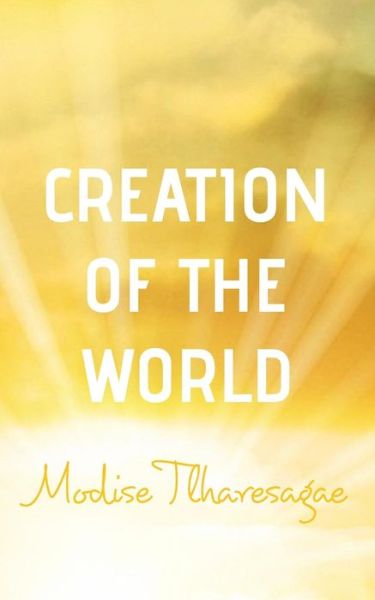 Cover for Modise Tlharesagae · Creation of the World (Paperback Book) (2018)