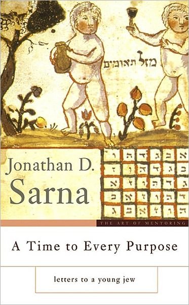 A Time to Every Purpose: Letters to a Young Jew - Jonathan D. Sarna - Books - Basic Books - 9780465002467 - August 26, 2008