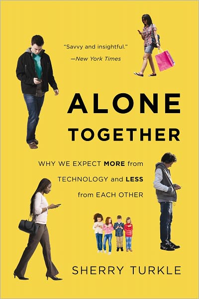 Cover for Sherry Turkle · Alone Together: Why We Expect More from Technology and Less from Each Other (Paperback Book) [First Trade Paper edition] (2012)