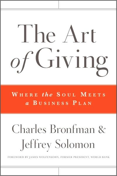 Cover for Charles Bronfman · The Art of Giving: Where the Soul Meets a Business Plan (Hardcover Book) (2009)