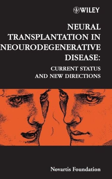 Neural Transplantation in Neurodegenerative Disease: Current Status and New Directions - Novartis Foundation Symposia - Novartis - Boeken - John Wiley & Sons Inc - 9780471492467 - 23 oktober 2000