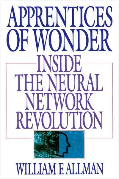 Cover for William F. Allman · Apprentices of Wonder: Inside the Neural Network Revolution (Paperback Book) [Reprint edition] (1990)