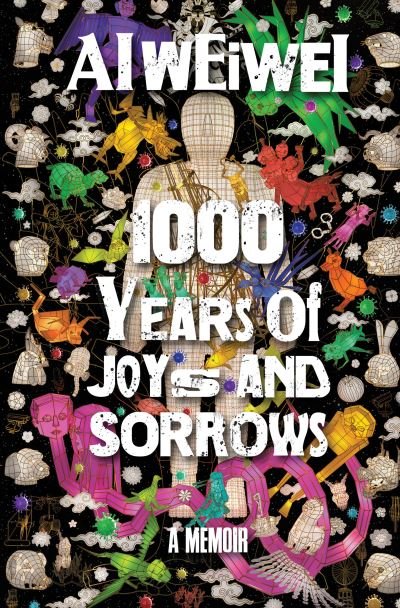 Cover for Ai Weiwei · 1000 Years of Joys and Sorrows: A Memoir (Inbunden Bok) (2021)