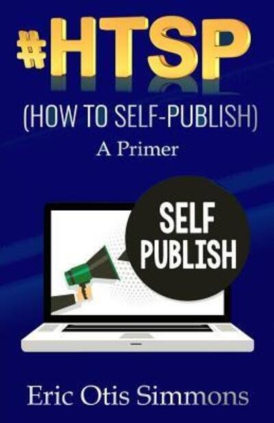Cover for Eric Otis Simmons · #HTSP - How to Self-Publish (Paperback Book) (2018)