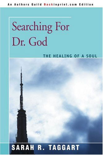Cover for Sarah Taggart · Searching for Dr. God: the Healing of a Soul (Paperback Book) (2007)