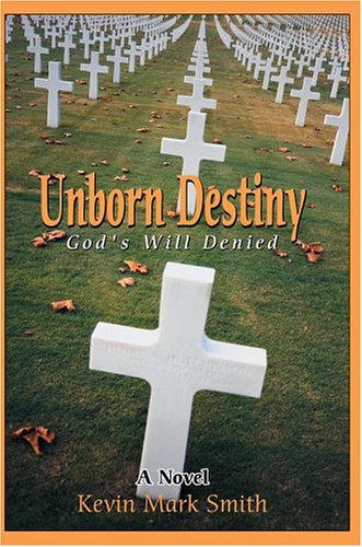 Cover for Kevin Smith · Unborn Destiny: God's Will Denied (Hardcover Book) (2004)