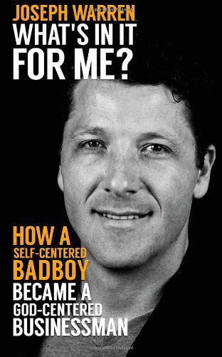 What's in It for Me?: How a Self-centered Badboy Became a God-centered Businessman - Richter Publishing - Boeken - Richter Publishing - 9780615991467 - 31 maart 2014