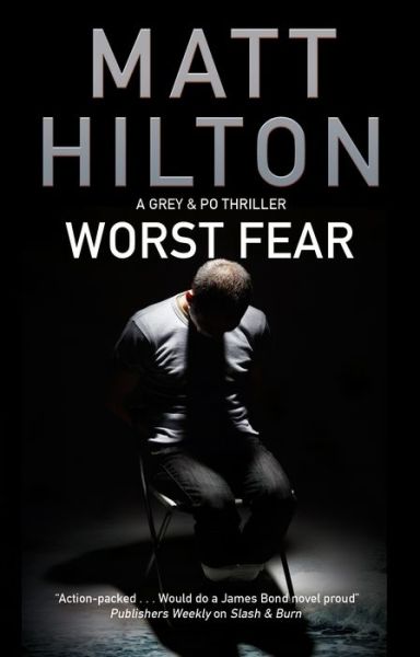 Cover for Matt Hilton · Worst Fear - A Grey and Villere Mystery (Hardcover Book) [Main edition] (2017)