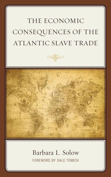Cover for Barbara L. Solow · The Economic Consequences of the Atlantic Slave Trade (Hardcover Book) (2014)