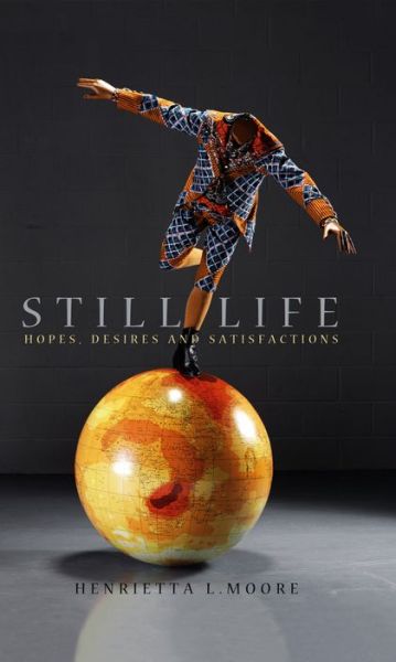 Cover for Moore, Henrietta L. (Cambridge University) · Still Life: Hopes, Desires and Satisfactions (Paperback Book) (2011)