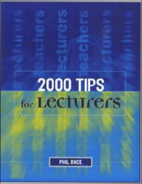 2000 Tips for Lecturers - Phil Race - Livres - Kogan Page Ltd - 9780749430467 - 1 novembre 1999