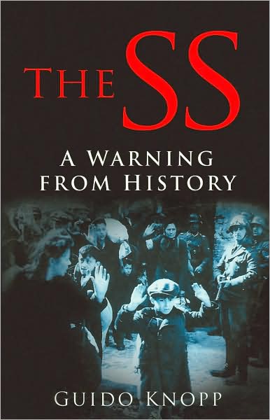 The SS: A Warning from History - Guido Knopp - Książki - The History Press Ltd - 9780750940467 - 23 czerwca 2005