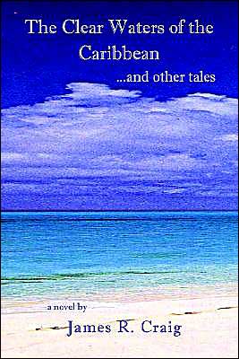 Cover for James R. Craig · The Clear Waters of the Caribbean: ...and Other Tales (Paperback Book) (2002)