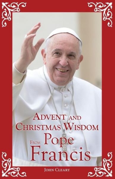 Cover for John Cleary · Advent and Christmas Wisdom from Pope Francis (Paperback Book) (2015)