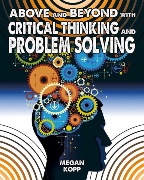 Cover for Megan Kopp · Above and Beyond with Critical Thinking and Problem Solving - Fuelling Your Future (Paperback Book) (2016)