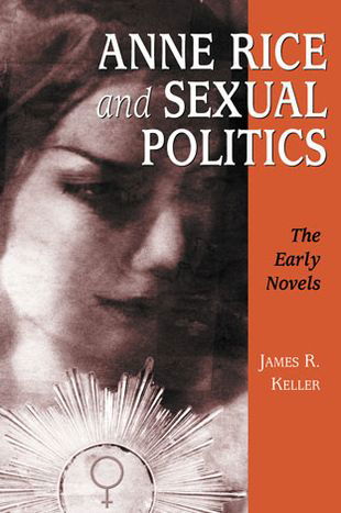 Cover for James R. Keller · Anne Rice and Sexual Politics: The Early Novels (Paperback Book) (2000)