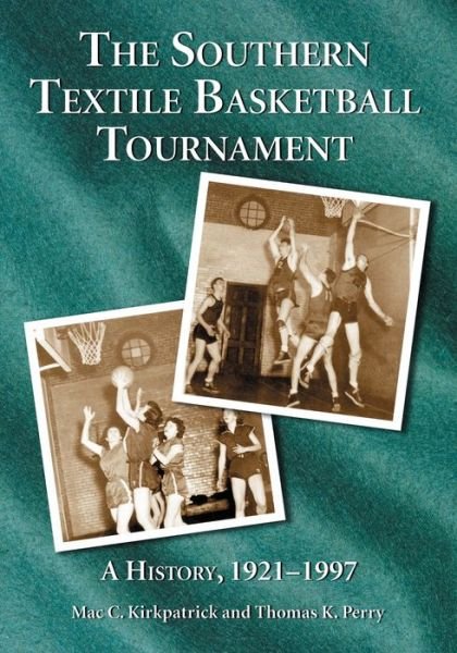 Cover for Mac C. Kirkpatrick · The Southern Textile Basketball Tournament: A History, 1921-1996 (Paperback Bog) [New edition] (2005)