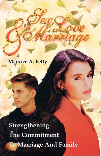 Cover for Maurice A. Fetty · Sex, love, and marriage (Book) (1998)