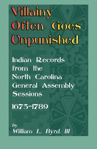 Cover for Byrd, William L, III · Villainy Often Goes Unpunished: Indian Records from the North Carolina General Assembly Sessions, 1675-1789 (Paperback Book) (2013)