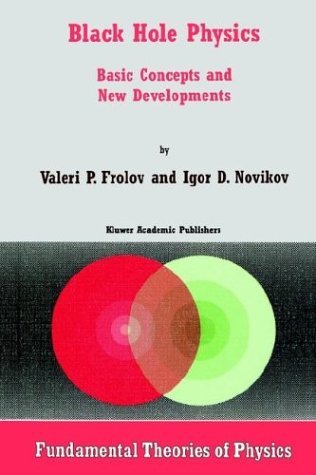V. Frolov · Black Hole Physics: Basic Concepts and New Developments - Fundamental Theories of Physics (Paperback Bog) [Softcover reprint of the original 1st ed. 1998 edition] (1998)