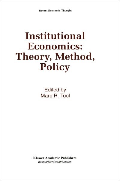 Institutional Economics: Theory, Method, Policy - Recent Economic Thought - Marc R Tool - Böcker - Springer - 9780792393467 - 30 september 1993