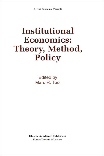 Institutional Economics: Theory, Method, Policy - Recent Economic Thought - Marc R Tool - Livros - Springer - 9780792393467 - 30 de setembro de 1993