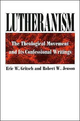 Cover for Eric W. Gritsch · Lutheranism: The Theological Movement and Its Confessional Writings (Paperback Book) [Softcover Ed edition] (1976)