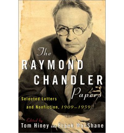 Tom Hiney · The Raymond Chandler Papers: Selected Letters and Nonfiction 1909-1959 (Paperback Book) (2002)