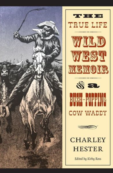 Cover for Charley Hester · The True Life Wild West Memoir of a Bush-Popping Cow Waddy (Paperback Book) (2004)