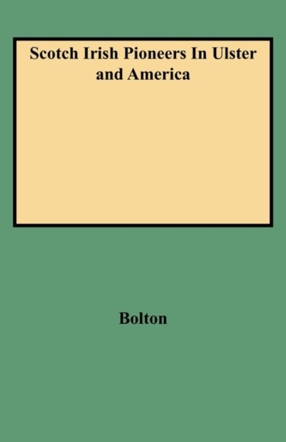 Cover for Jina Bolton · Scotch Irish Pioneers in Ulster and America (Pocketbok) (2009)