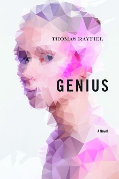 Cover for Thomas Rayfiel · Genius: A Novel (Paperback Book) (2016)