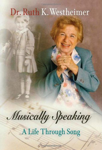Cover for Dr. Ruth K. Westheimer · Musically Speaking: A Life Through Song - Personal Takes (Hardcover Book) (2003)