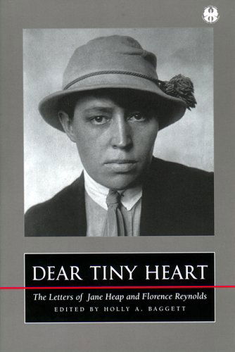 Cover for Holly Baggett · Dear Tiny Heart: The Letters of Jane Heap and Florence Reynolds - The Cutting Edge: Lesbian Life and Literature Series (Hardcover Book) (2000)