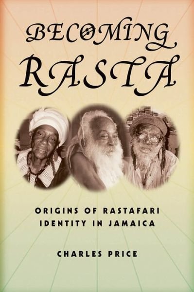 Becoming Rasta: Origins of Rastafari Identity in Jamaica - Charles Price - Bøger - New York University Press - 9780814767467 - 1. september 2009