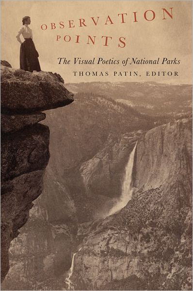 Observation Points: The Visual Poetics of National Parks - Thomas Patin - Books - University of Minnesota Press - 9780816651467 - April 4, 2012