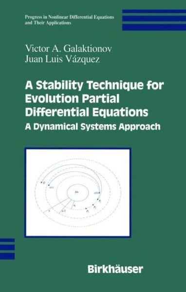 Cover for Galaktionov, Victor A. (University of Bath) · A Stability Technique for Evolution Partial Differential Equations: a Dynamical Systems Approach - Progress in Nonlinear Differential Equations and Their Applications (Innbunden bok) (2003)