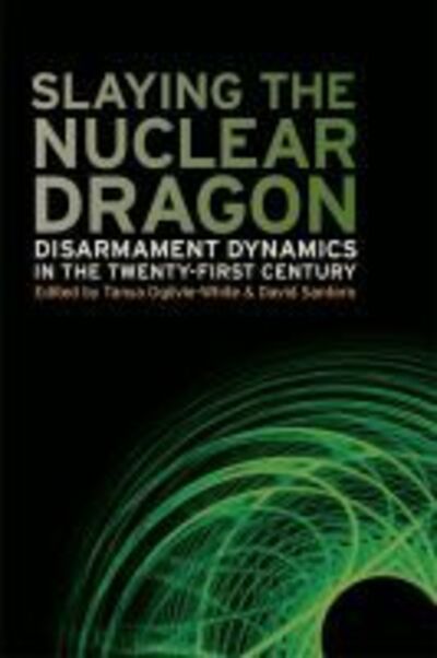 Cover for David Santoro · Slaying the Nuclear Dragon: Disarmament Dynamics in the Twenty-First Century - Studies in Security and International Affairs (Paperback Book) (2012)