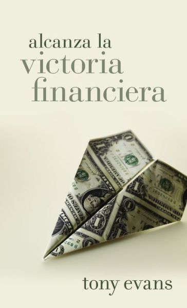 Cover for Tony Evans · Alcanza La Victoria Financiera (Paperback Book) (2015)