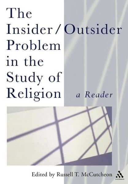 Cover for McCutcheon, Professor Russell T. (University of Alabama, USA) · The Insider / Outsider Problem in the Study of Religion: A Reader - Controversies in the Study of Religion (Pocketbok) (1999)