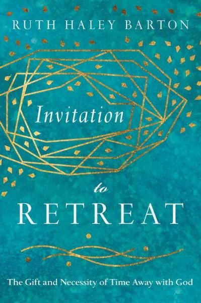 Cover for Ruth Haley Barton · Invitation to Retreat – The Gift and Necessity of Time Away with God (Hardcover Book) (2018)