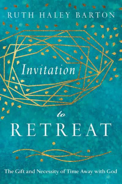 Cover for Ruth Haley Barton · Invitation to Retreat – The Gift and Necessity of Time Away with God (Hardcover Book) (2018)