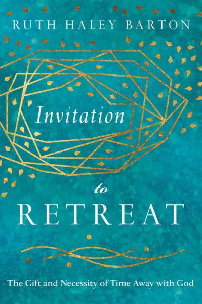 Cover for Ruth Haley Barton · Invitation to Retreat – The Gift and Necessity of Time Away with God (Inbunden Bok) (2018)