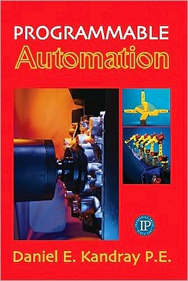 Programmable Automation Technologies - Daniel Kandray - Books - Industrial Press Inc.,U.S. - 9780831133467 - June 4, 2010