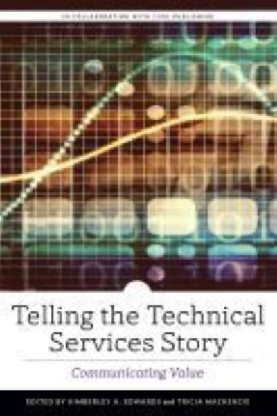 Telling the Technical Services Story: Communicating Value - ALCTS Monograph (Paperback Book) (2021)
