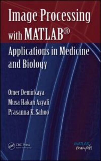 Cover for Omer Demirkaya · Image Processing with MATLAB: Applications in Medicine and Biology (Hardcover Book) (2008)