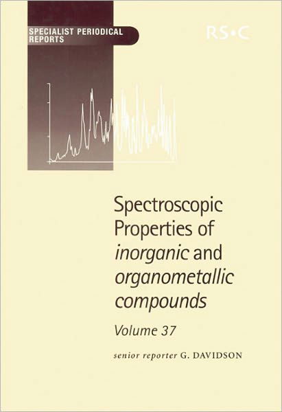 Cover for Royal Society of Chemistry · Spectroscopic Properties of Inorganic and Organometallic Compounds: Volume 37 - Specialist Periodical Reports (Hardcover Book) (2005)