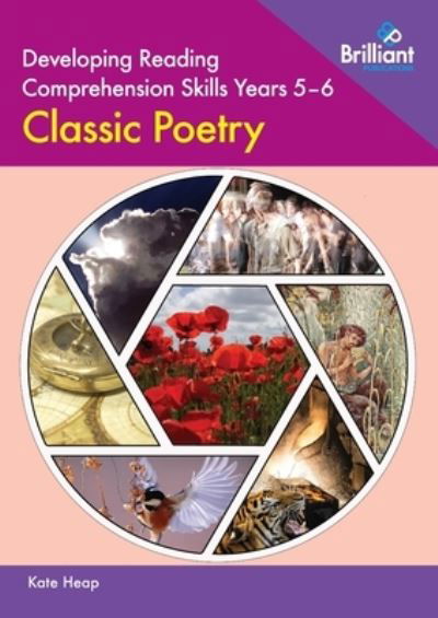 Developing Reading Comprehension Skills Year 5-6: Classic Poetry - Kate Heap - Książki - Brilliant Publications - 9780857478467 - 19 lutego 2021