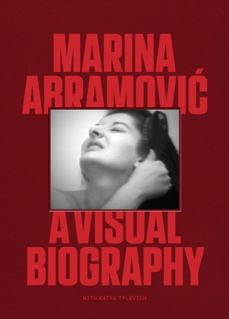 Cover for Katya Tylevich · Marina Abramovic: A Visual Biography (Hardcover Book) (2023)