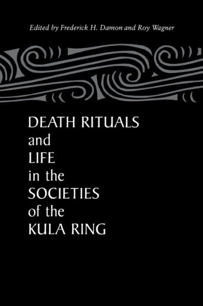 Death Rituals and Life in the Societies of the Kula Ring - Damon - Books - Cornell University Press - 9780875805467 - December 1, 1989